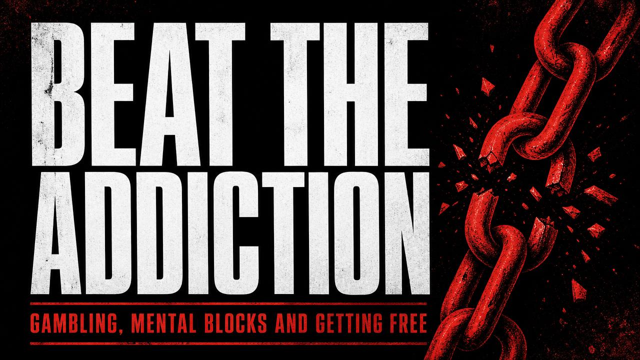 Beat the Addiction: Gambling, Mental Blocks and Getting Free